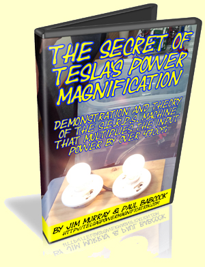 The Secret to Tesla's Power Magnification by Jim Murray and Paul Babcock
